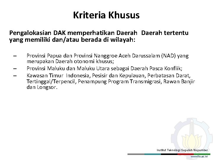 Kriteria Khusus Pengalokasian DAK memperhatikan Daerah tertentu yang memiliki dan/atau berada di wilayah: –