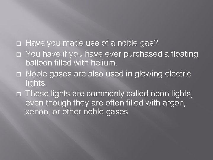  Have you made use of a noble gas? You have if you have