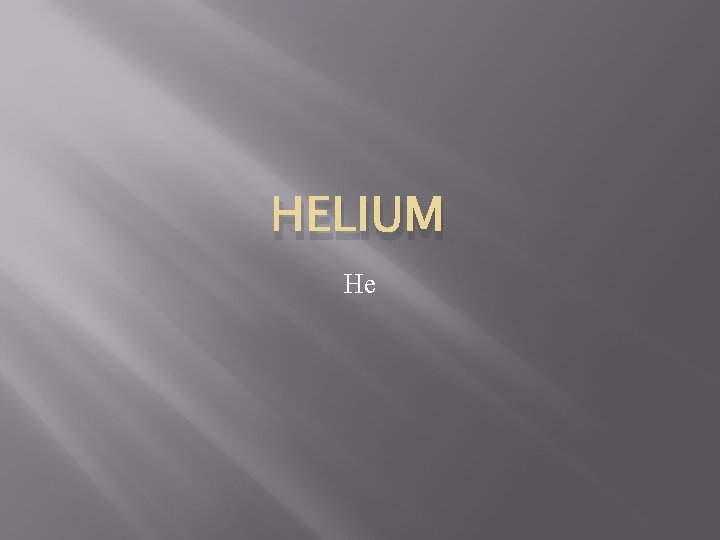 HELIUM He 