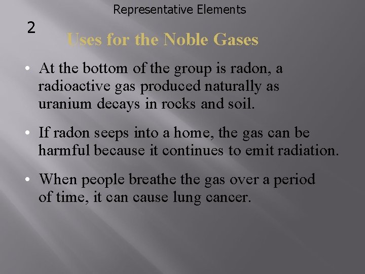 Representative Elements 2 Uses for the Noble Gases • At the bottom of the