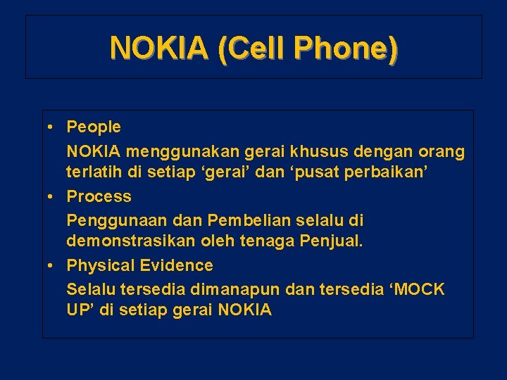 NOKIA (Cell Phone) • People NOKIA menggunakan gerai khusus dengan orang terlatih di setiap