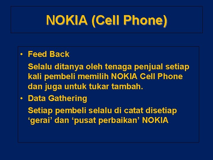 NOKIA (Cell Phone) • Feed Back Selalu ditanya oleh tenaga penjual setiap kali pembeli