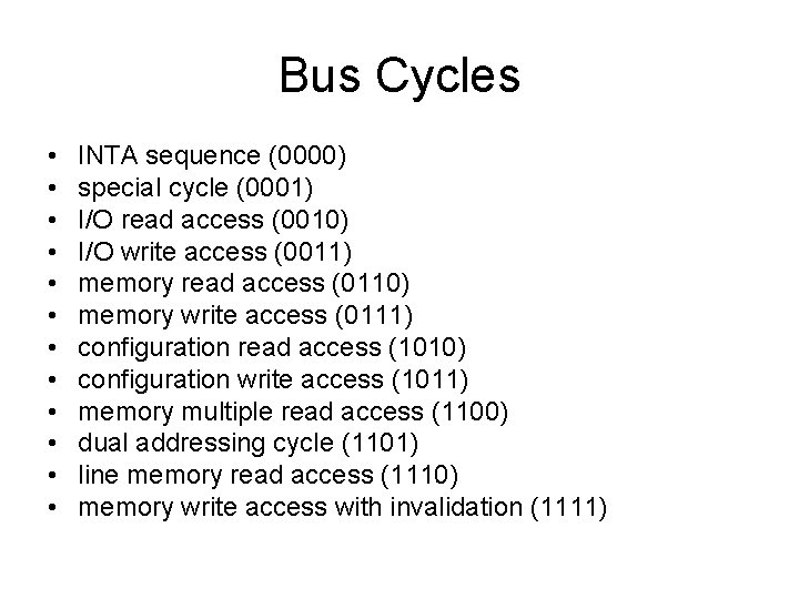 Bus Cycles • • • INTA sequence (0000) special cycle (0001) I/O read access Bus Cycles • • • INTA sequence (0000) special cycle (0001) I/O read access
