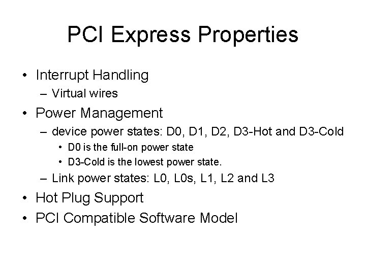 PCI Express Properties • Interrupt Handling – Virtual wires • Power Management – device PCI Express Properties • Interrupt Handling – Virtual wires • Power Management – device