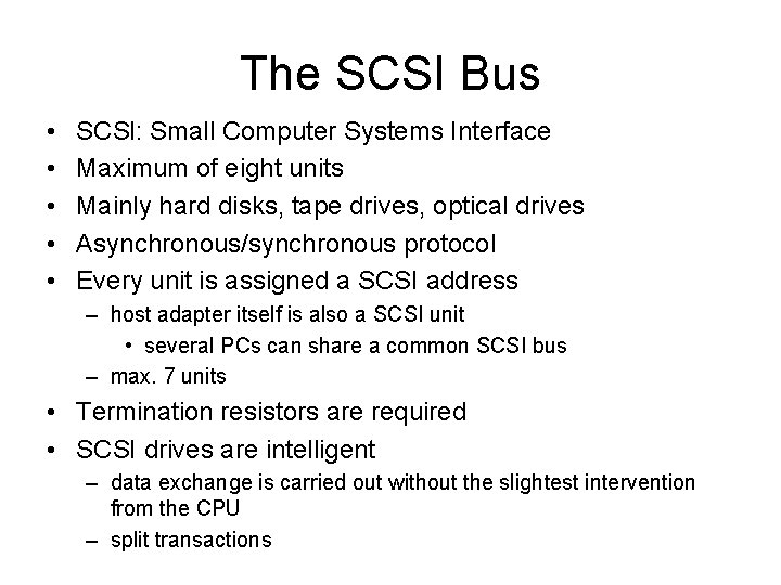 The SCSI Bus • • • SCSl: Small Computer Systems Interface Maximum of eight The SCSI Bus • • • SCSl: Small Computer Systems Interface Maximum of eight