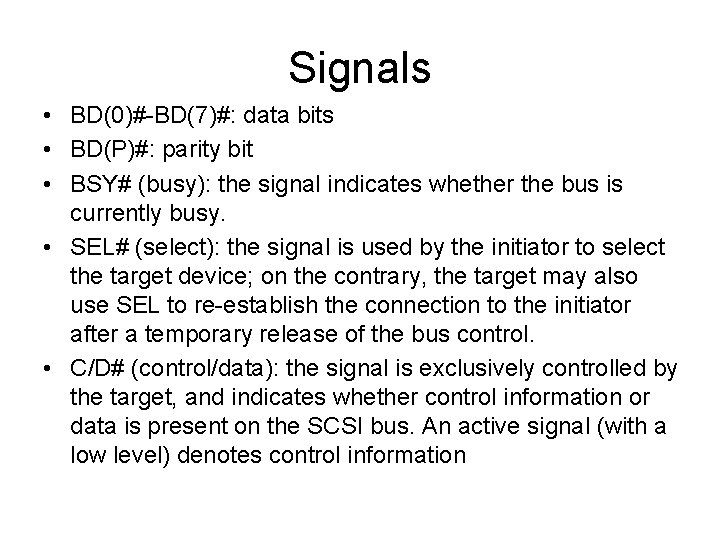 Signals • BD(0)#-BD(7)#: data bits • BD(P)#: parity bit • BSY# (busy): the signal Signals • BD(0)#-BD(7)#: data bits • BD(P)#: parity bit • BSY# (busy): the signal