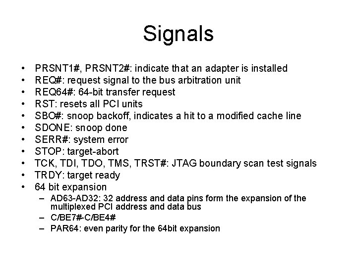 Signals • • • PRSNT 1#, PRSNT 2#: indicate that an adapter is installed Signals • • • PRSNT 1#, PRSNT 2#: indicate that an adapter is installed