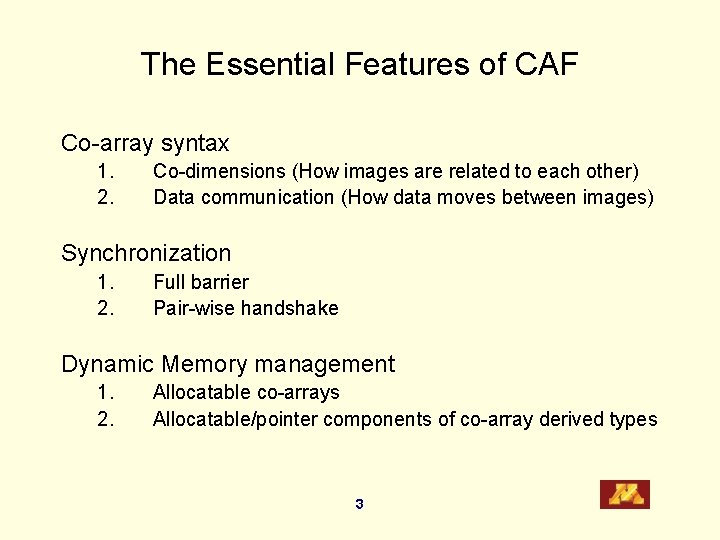 The Essential Features of CAF Co-array syntax 1. 2. Co-dimensions (How images are related