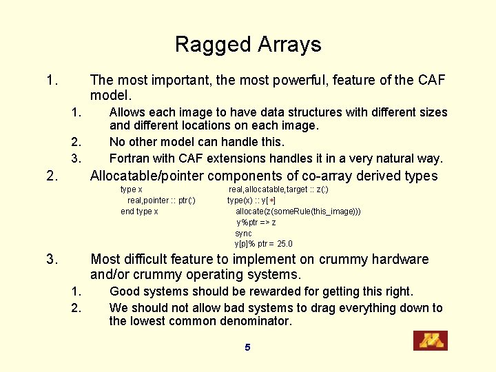 Ragged Arrays 1. The most important, the most powerful, feature of the CAF model.