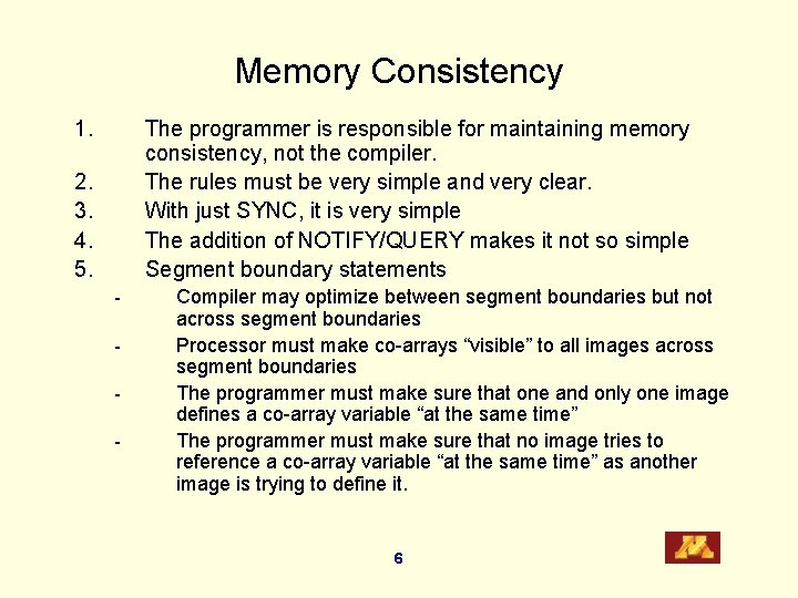 Memory Consistency 1. The programmer is responsible for maintaining memory consistency, not the compiler.