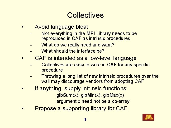 Collectives • Avoid language bloat - • CAF is intended as a low-level language