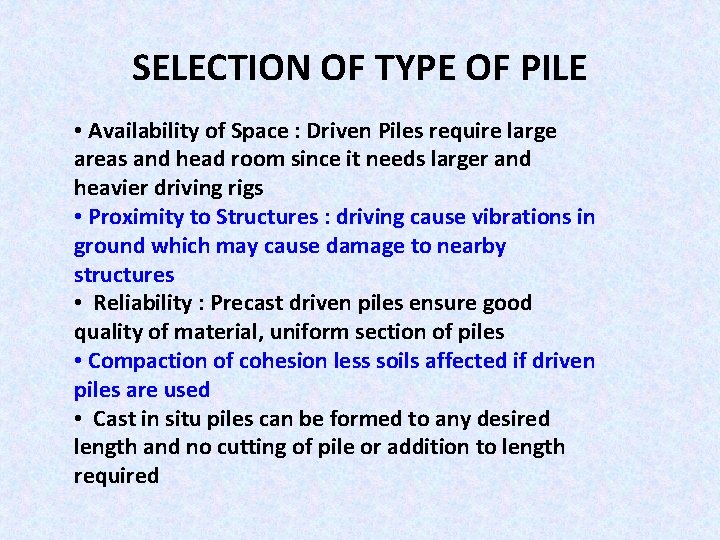SELECTION OF TYPE OF PILE • Availability of Space : Driven Piles require large