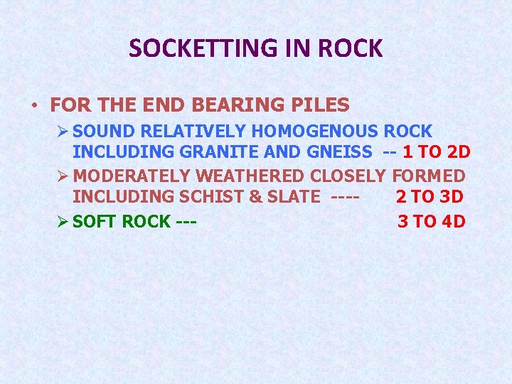SOCKETTING IN ROCK • FOR THE END BEARING PILES Ø SOUND RELATIVELY HOMOGENOUS ROCK
