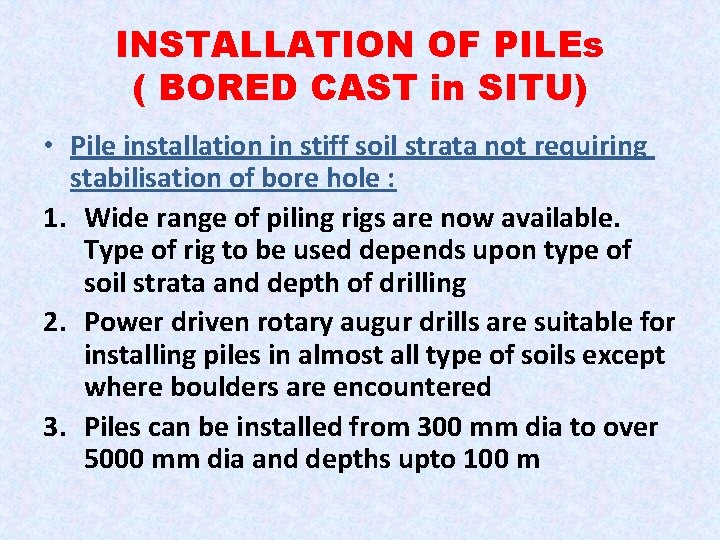 INSTALLATION OF PILEs ( BORED CAST in SITU) • Pile installation in stiff soil