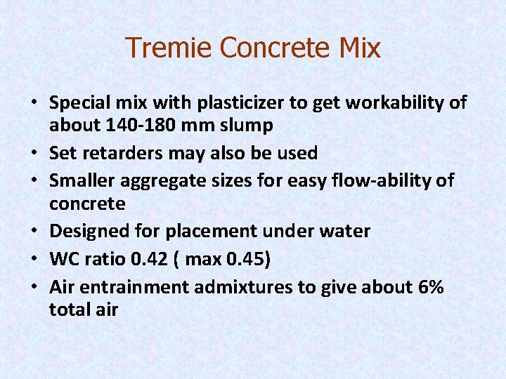 Tremie Concrete Mix • Special mix with plasticizer to get workability of about 140