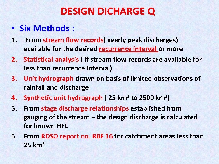 DESIGN DICHARGE Q • Six Methods : 1. 2. 3. 4. 5. 6. From