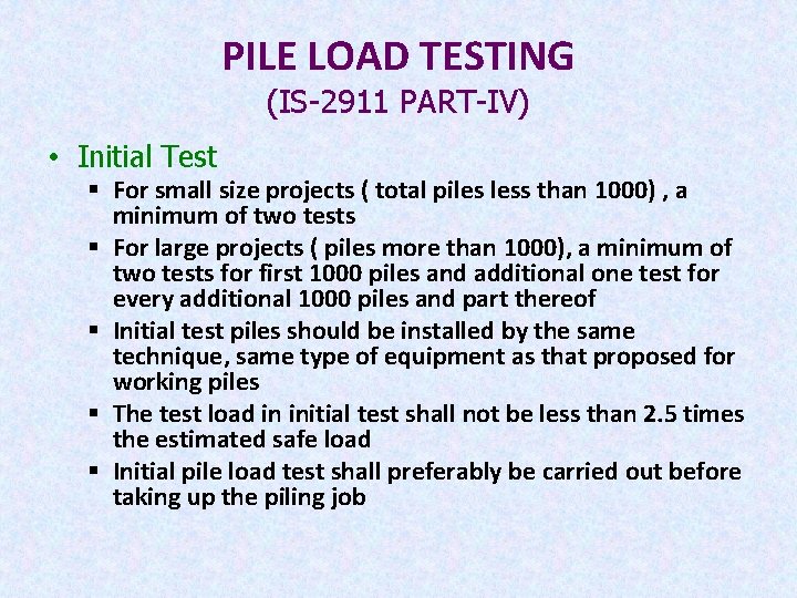 PILE LOAD TESTING (IS-2911 PART-IV) • Initial Test § For small size projects (