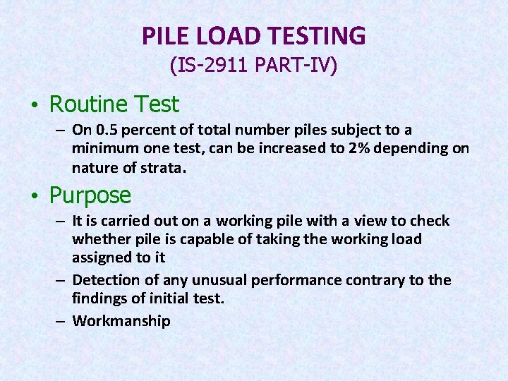 PILE LOAD TESTING (IS-2911 PART-IV) • Routine Test – On 0. 5 percent of