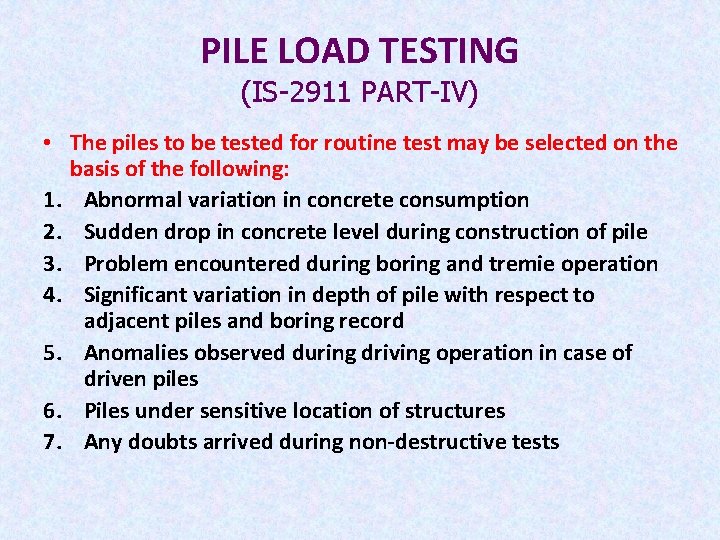 PILE LOAD TESTING (IS-2911 PART-IV) • The piles to be tested for routine test