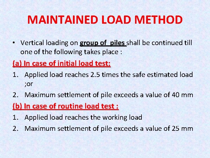 MAINTAINED LOAD METHOD • Vertical loading on group of piles shall be continued till