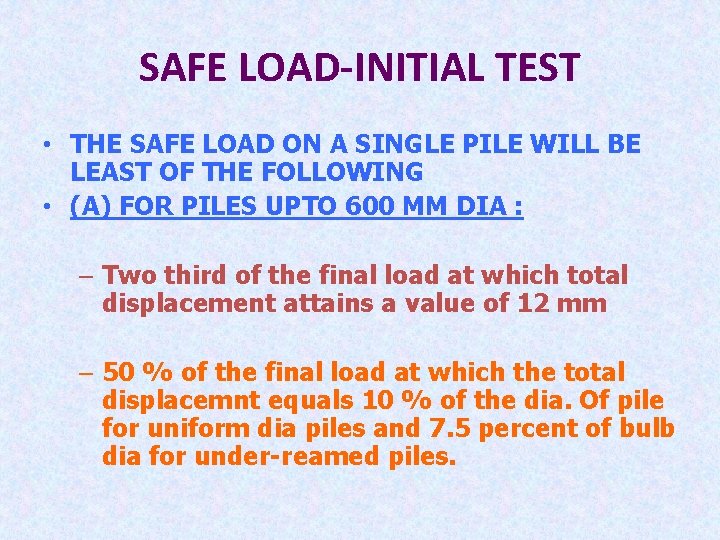 SAFE LOAD-INITIAL TEST • THE SAFE LOAD ON A SINGLE PILE WILL BE LEAST