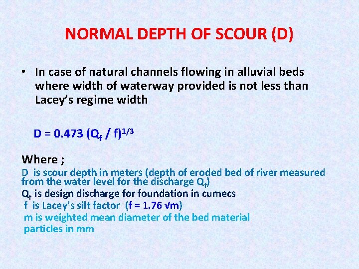 NORMAL DEPTH OF SCOUR (D) • In case of natural channels flowing in alluvial