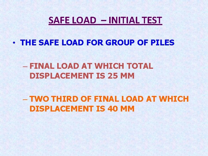 SAFE LOAD – INITIAL TEST • THE SAFE LOAD FOR GROUP OF PILES –