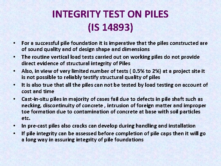 INTEGRITY TEST ON PILES (IS 14893) • • For a successful pile foundation it