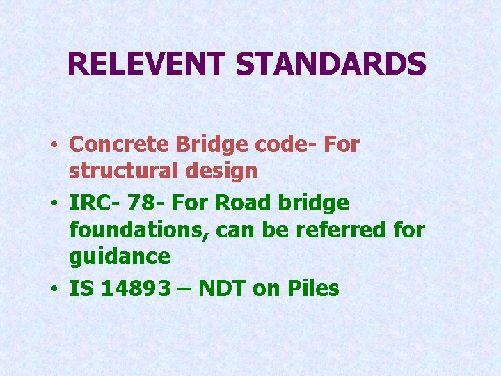 RELEVENT STANDARDS • Concrete Bridge code- For structural design • IRC- 78 - For