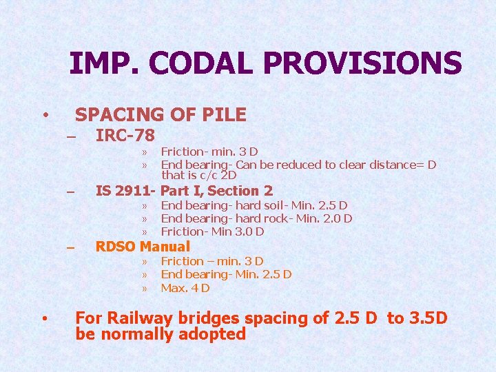 IMP. CODAL PROVISIONS SPACING OF PILE • – IRC-78 » » – – •