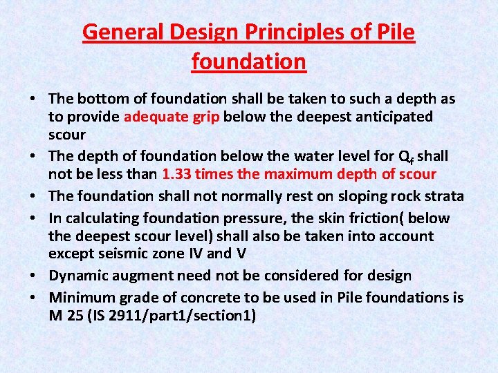 General Design Principles of Pile foundation • The bottom of foundation shall be taken