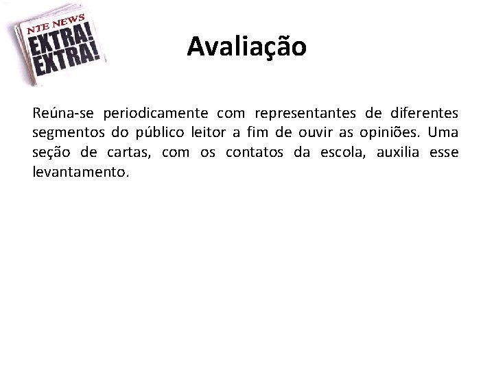 Avaliação Reúna-se periodicamente com representantes de diferentes segmentos do público leitor a fim de