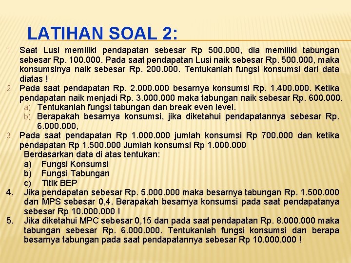 LATIHAN SOAL 2: 1. Saat Lusi memiliki pendapatan sebesar Rp 500. 000, dia memiliki