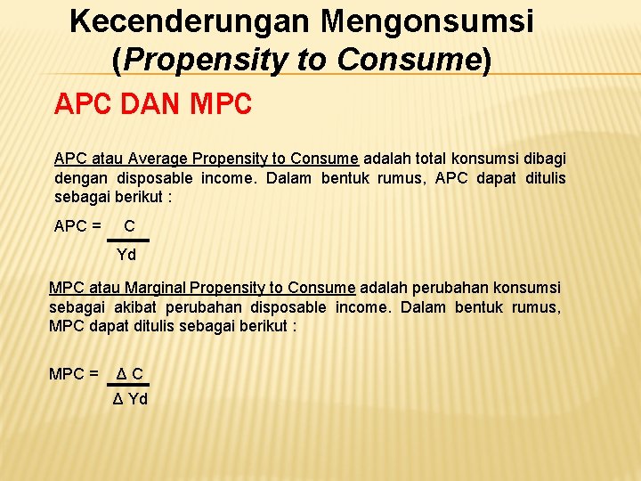 Kecenderungan Mengonsumsi (Propensity to Consume) APC DAN MPC APC atau Average Propensity to Consume