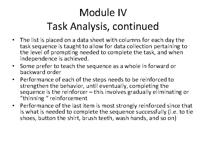 Module IV Task Analysis, continued • The list is placed on a data sheet