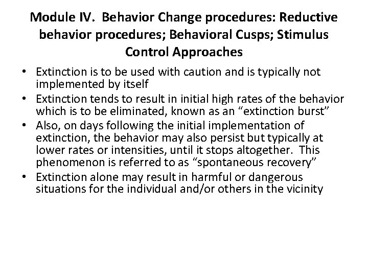 Module IV. Behavior Change procedures: Reductive behavior procedures; Behavioral Cusps; Stimulus Control Approaches •