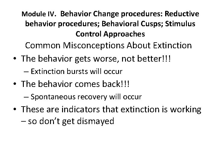 Module IV. Behavior Change procedures: Reductive behavior procedures; Behavioral Cusps; Stimulus Control Approaches Common