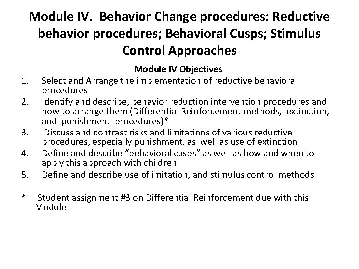 Module IV. Behavior Change procedures: Reductive behavior procedures; Behavioral Cusps; Stimulus Control Approaches 1.