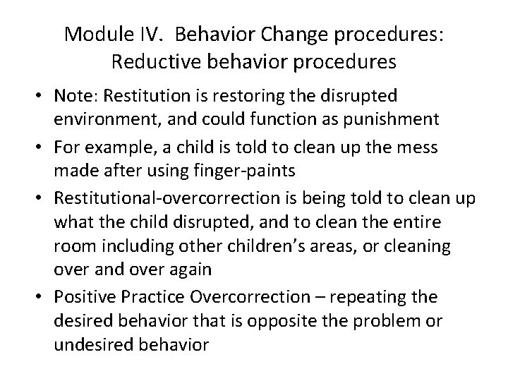 Module IV. Behavior Change procedures: Reductive behavior procedures • Note: Restitution is restoring the