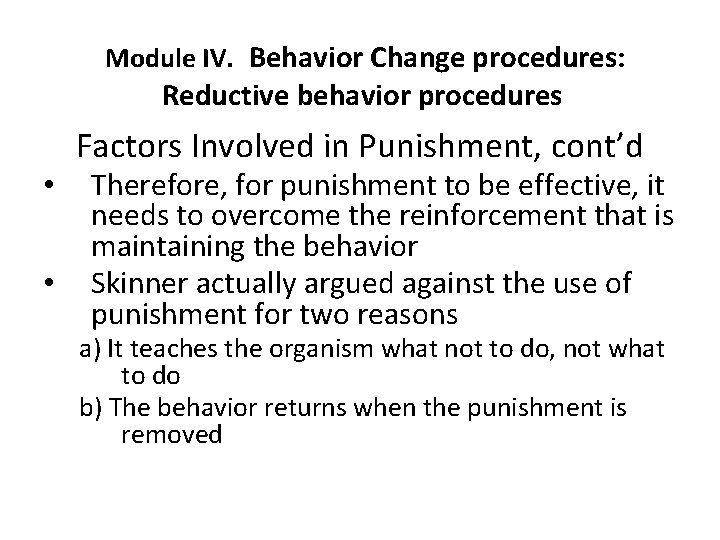 Module IV. Behavior Change procedures: Reductive behavior procedures • • Factors Involved in Punishment,