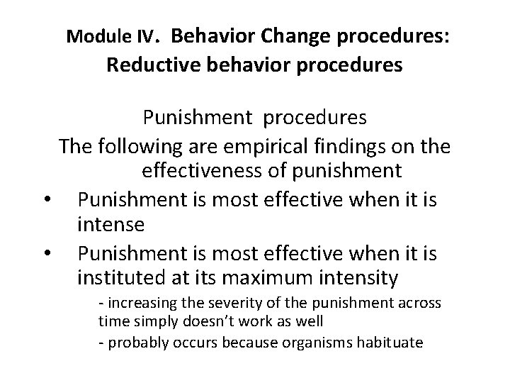 Module IV. Behavior Change procedures: Reductive behavior procedures Punishment procedures The following are empirical