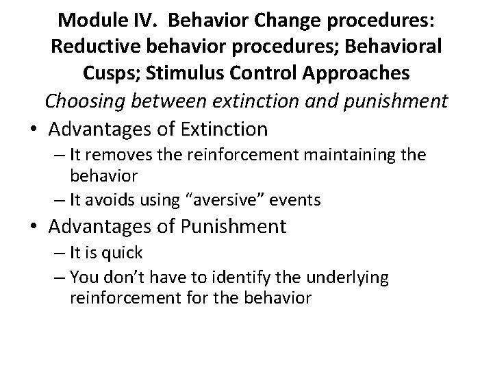 Module IV. Behavior Change procedures: Reductive behavior procedures; Behavioral Cusps; Stimulus Control Approaches Choosing