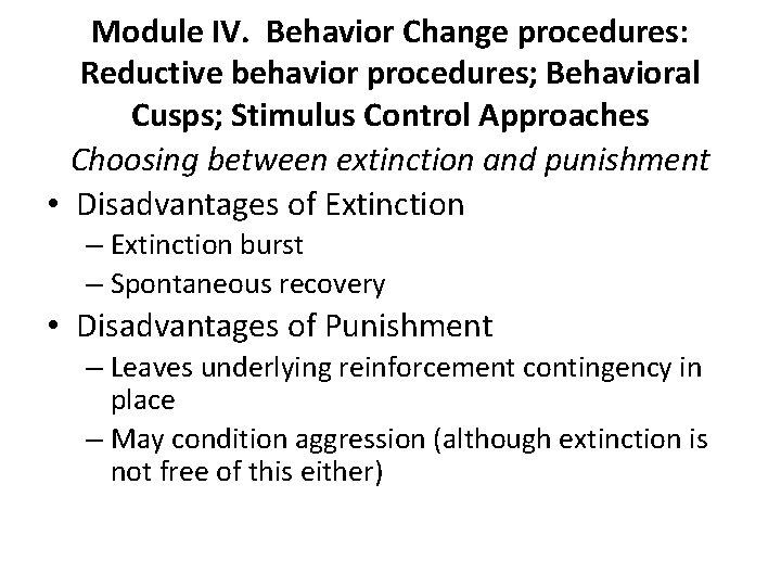 Module IV. Behavior Change procedures: Reductive behavior procedures; Behavioral Cusps; Stimulus Control Approaches Choosing