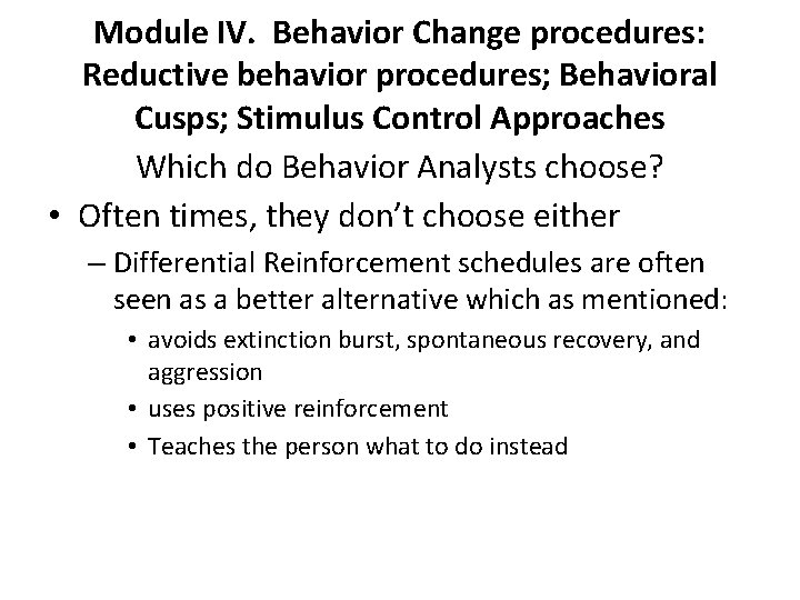 Module IV. Behavior Change procedures: Reductive behavior procedures; Behavioral Cusps; Stimulus Control Approaches Which