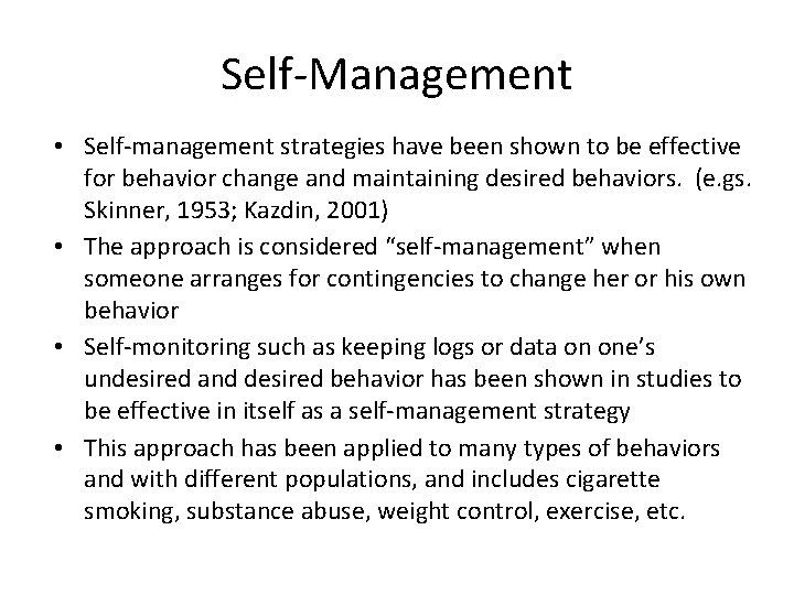 Self-Management • Self-management strategies have been shown to be effective for behavior change and