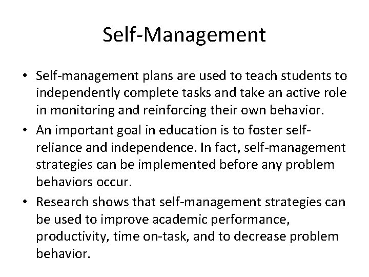 Self-Management • Self-management plans are used to teach students to independently complete tasks and