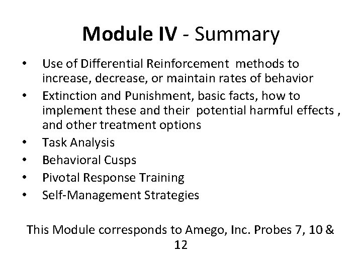 Module IV - Summary • • • Use of Differential Reinforcement methods to increase,