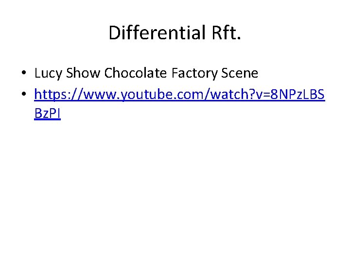 Differential Rft. • Lucy Show Chocolate Factory Scene • https: //www. youtube. com/watch? v=8