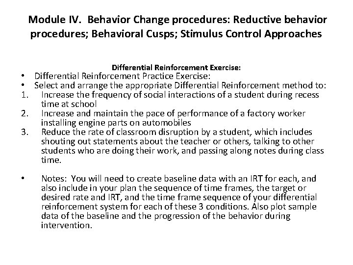 Module IV. Behavior Change procedures: Reductive behavior procedures; Behavioral Cusps; Stimulus Control Approaches Differential