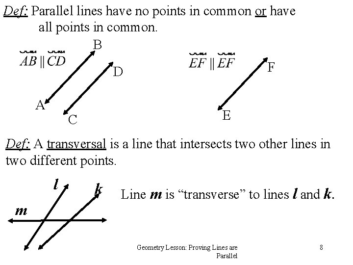 Def. Def: Parallel lines have no points in common or have all points in